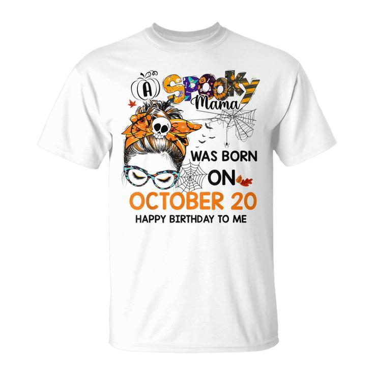 Spooky Mama Born On October 20Th Birthday Bun Hair Halloween  Unisex T-Shirt