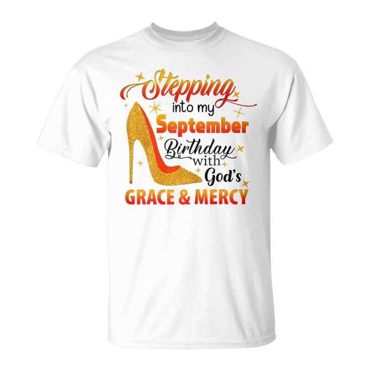Stepping Into September Birthday With Gods Grace And Mercy V10 T-shirt