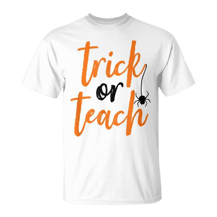 Trick Or Teach  Teacher Halloween Design  Unisex T-Shirt