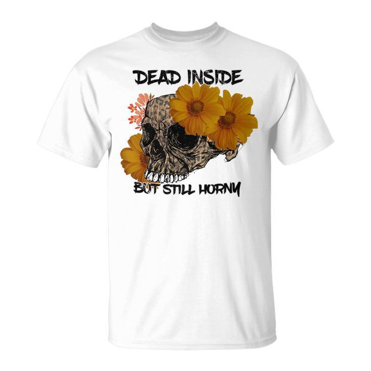 Vintage Skull Sunflower Dead Inside But Still Horny T-shirt