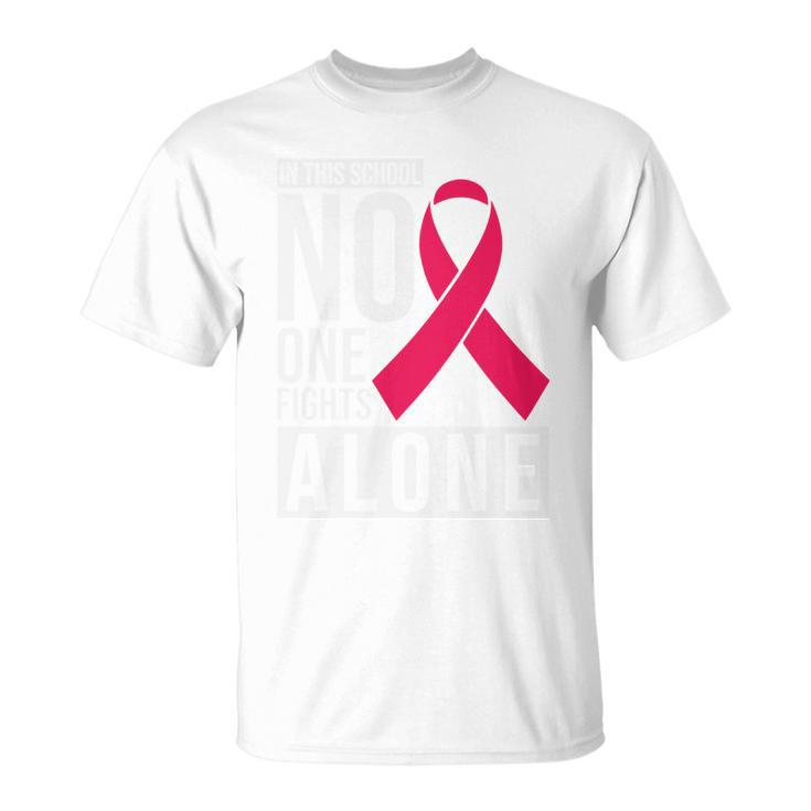 Pink Ribbon In This School No One Fight Alone Breast Caner Unisex T-Shirt
