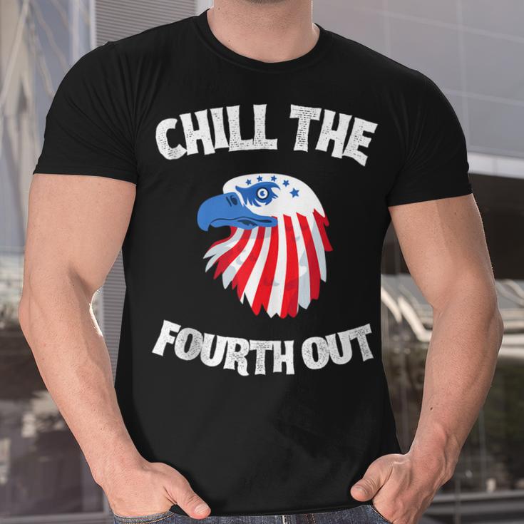 Chill The Fourth Out 4Th Of July Independence Day Men Women  Unisex T-Shirt