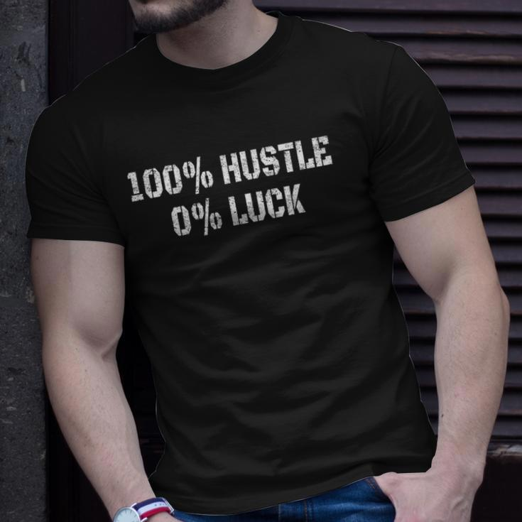100 Hustle 0 Luck Entrepreneur Hustler Unisex T-Shirt Gifts for Him
