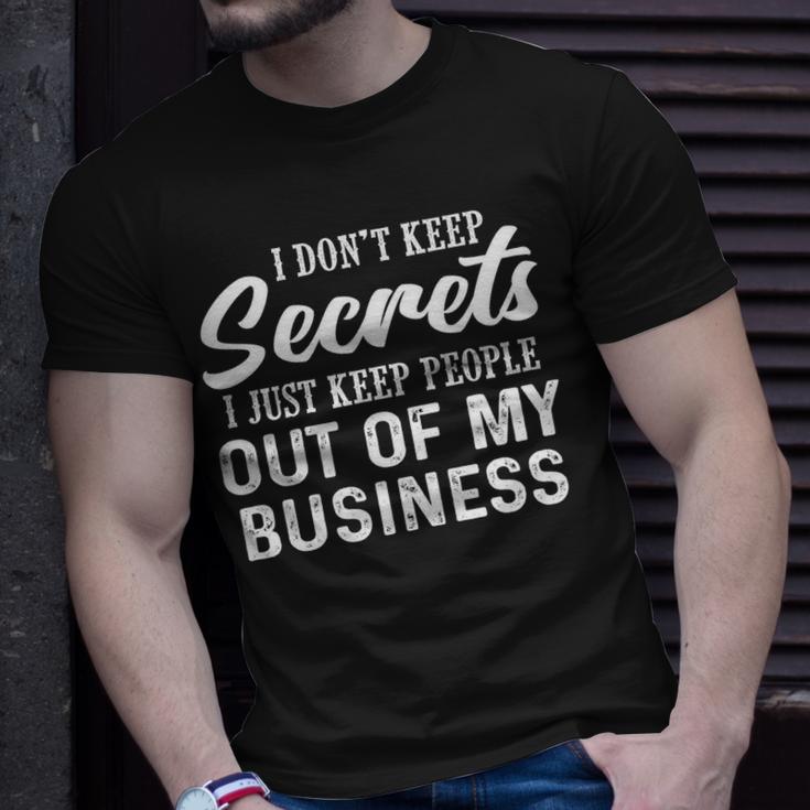 I Dont Keep Secrets I Just Keep People Out Of My Business Unisex T-Shirt