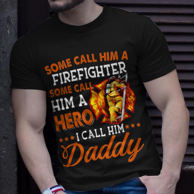 Firefighter Some Call Him A Firefighter Some Call Him A Hero I Call Dad ...