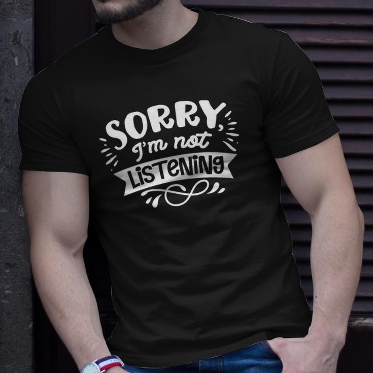 Sarcastic Funny Quote Sorry Im Not Listening White Men Women T-shirt Graphic Print Casual Unisex Tee