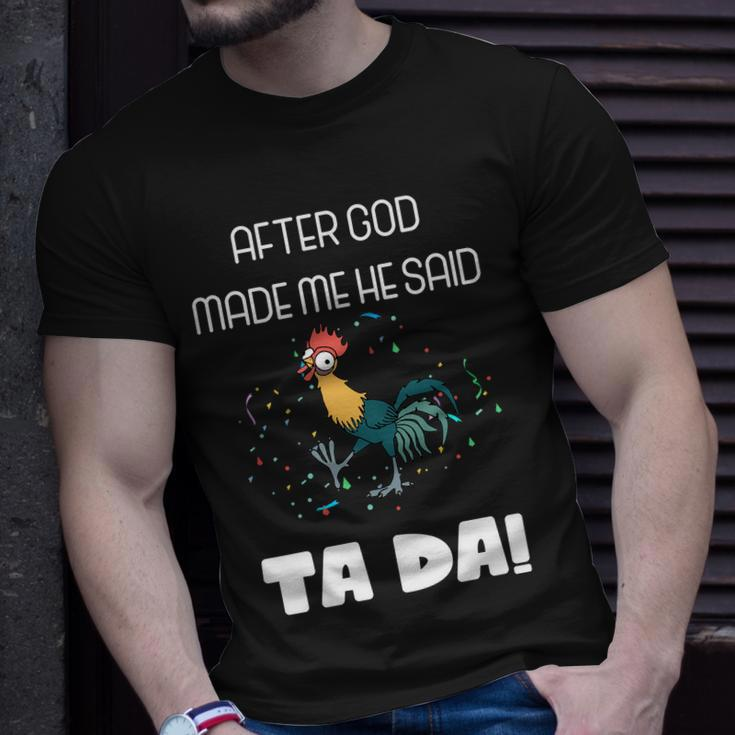 After God Made Me He Said Ta Da Tada Funny Meme Unisex T-Shirt Gifts for Him