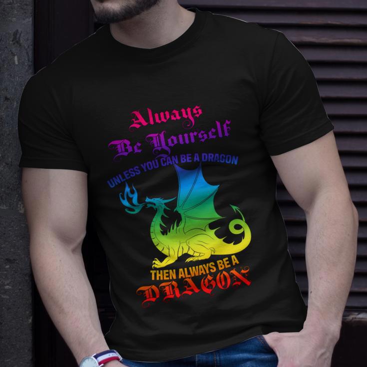 Always Be Yourself Unless You Can Be A Dragon Unisex T-Shirt Gifts for Him