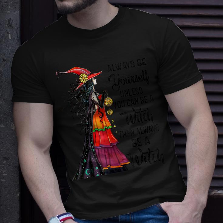 Always Be Yourself Unless You Can Be A Witch Halloween Unisex T-Shirt Gifts for Him