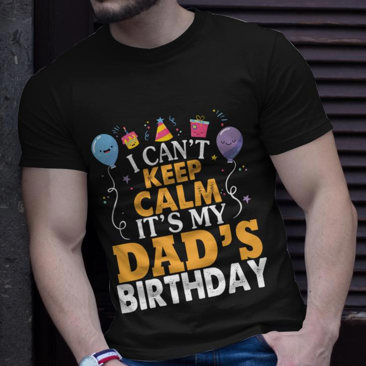 Baloons And Cake I Cant Keep Calm Its My Dads Birthday Cute Gift Unisex T-Shirt Gifts for Him