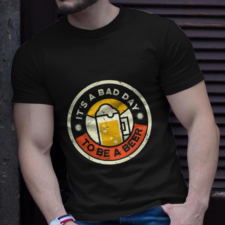 Beer Drinking Funny Its A Bad Day To Be A Beer Unisex T-Shirt Gifts for Him