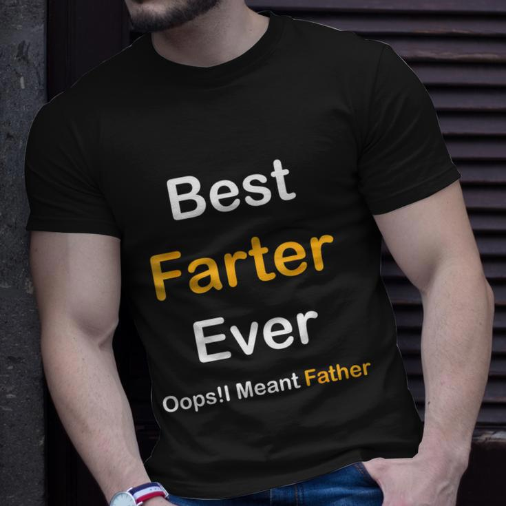 Best Farter Ever Oops I Meant Father Fathers Day Unisex T-Shirt Gifts for Him