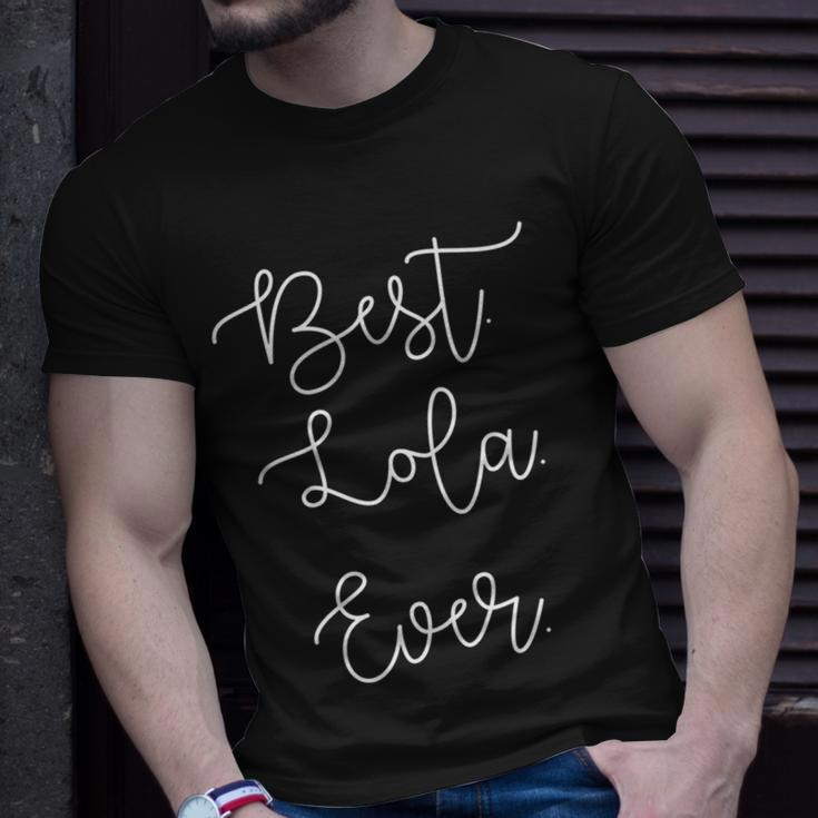 Best Lola Ever Grandma Grandmother Mothers Day Gift Unisex T-Shirt Gifts for Him