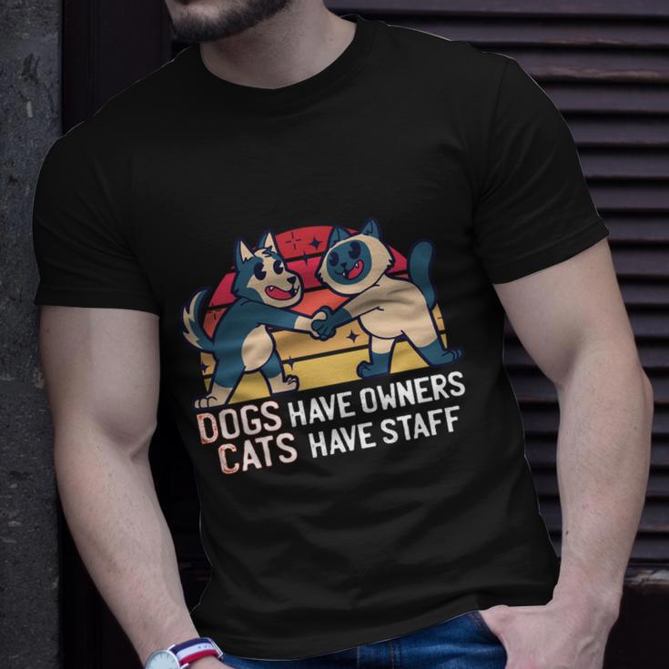 Dogs Have Owners Cats Have Staff Cool Cats And Kittens Pet Meaningful Gift Unisex T-Shirt Gifts for Him