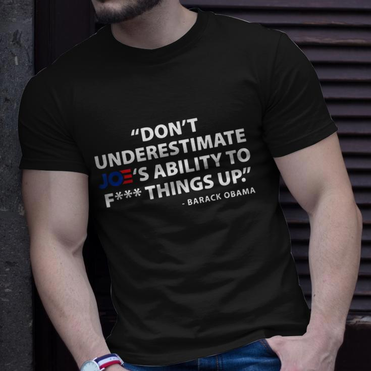 Dont Underestimate Joes Ability To FUCK Things Up Tshirt Unisex T-Shirt Gifts for Him