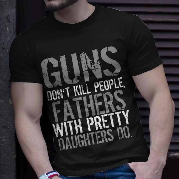 Fathers With Pretty Daughters Kill People Tshirt Unisex T-Shirt Gifts for Him