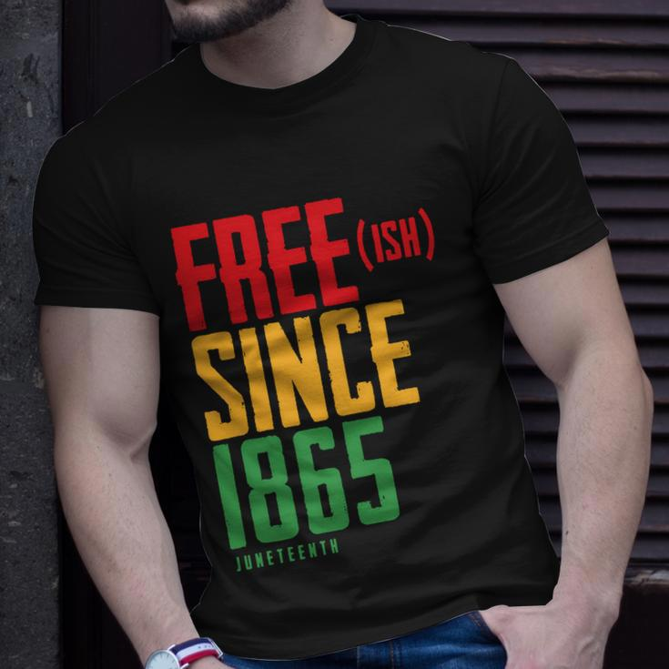 Free Ish Since 1865 African American Freeish Juneteenth Tshirt Unisex T-Shirt Gifts for Him