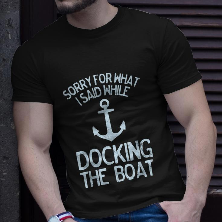 Funny Boating Sorry What I Said Docking Boat V2 Unisex T-Shirt Gifts for Him