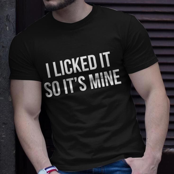 Funny - I Licked It So Its Mine Unisex T-Shirt Gifts for Him
