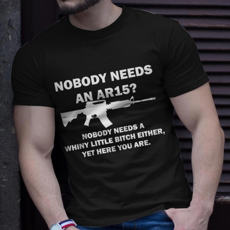 Funny Nobody Needs An Ar15 Nobody Needs Whiny Little Unisex T-Shirt Gifts for Him