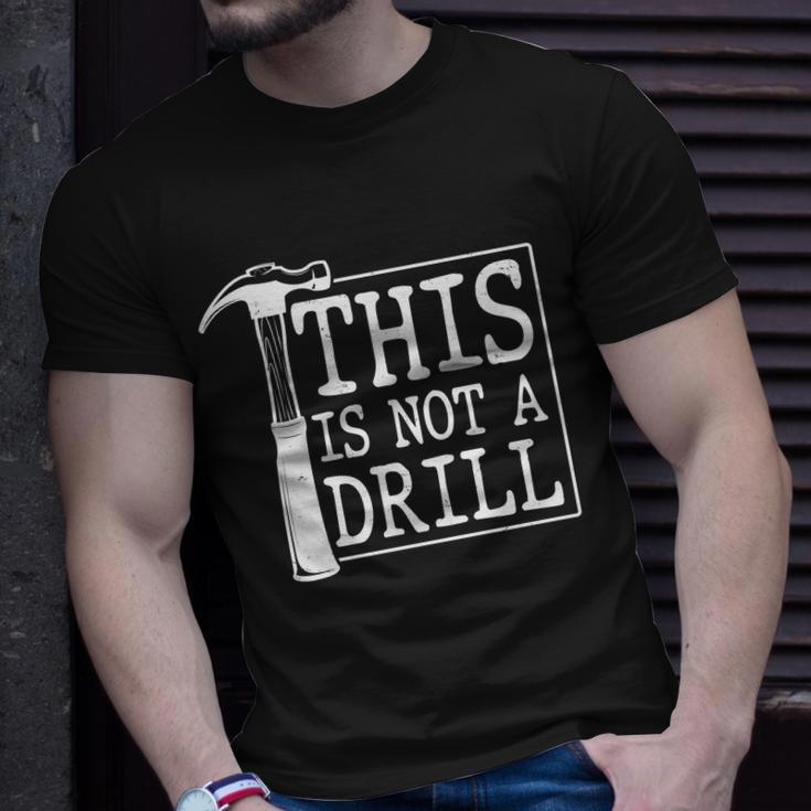 Funny This Is Not A Drill Unisex T-Shirt Gifts for Him