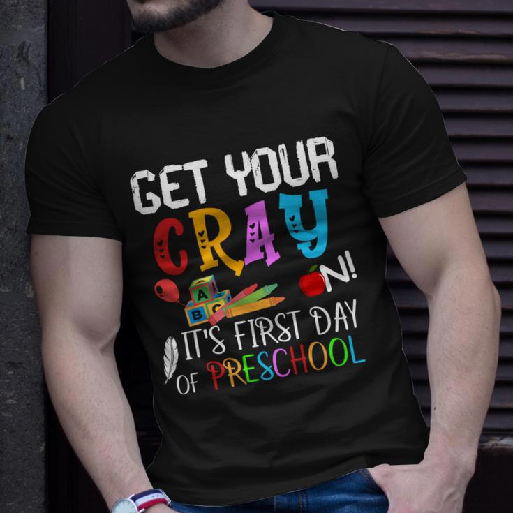 Get Your Cray On Its First Day Of Preschool Unisex T-Shirt Gifts for Him
