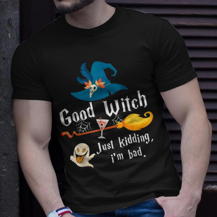 Good Witch Just Kidding Im Bad Too Bad Witch Halloween Unisex T-Shirt Gifts for Him