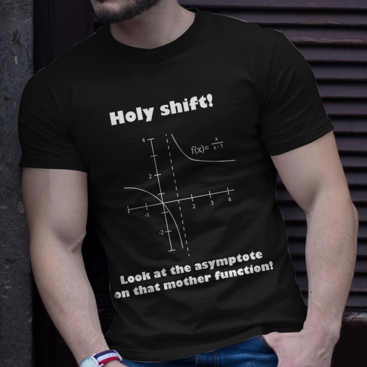 Holy Shift Look At The Asympotote On That Mother Function Tshirt Unisex T-Shirt Gifts for Him