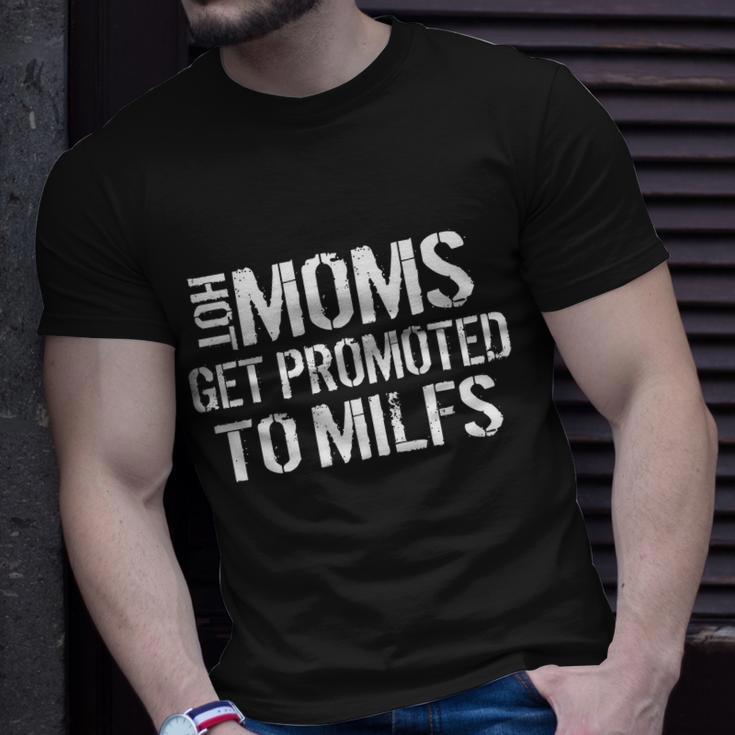 Hot Moms Get Promoted To Milfs Unisex T-Shirt Gifts for Him