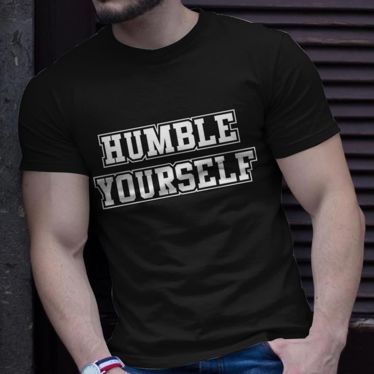 Humble Yourself Tshirt Unisex T-Shirt Gifts for Him