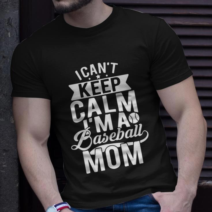 I Cant Keep Calm Im A Baseball Mom Mothers Day Tshirt Unisex T-Shirt Gifts for Him