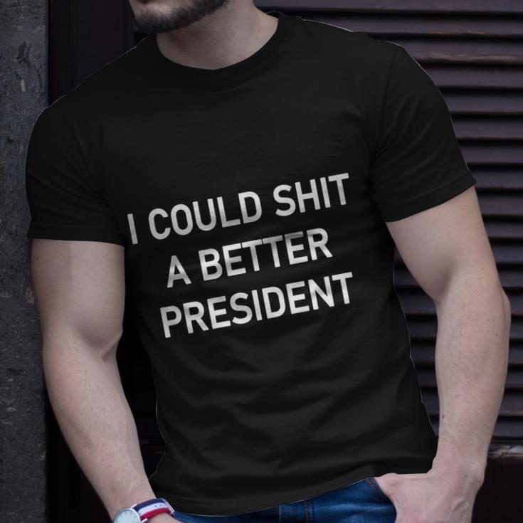 I Could Shit A Better President Funny Pro Republican Unisex T-Shirt Gifts for Him