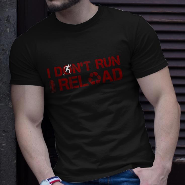 I Dont Run I Reload Funny Sarcastic Saying Unisex T-Shirt Gifts for Him