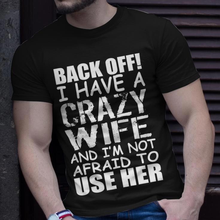 I Have A Crazy Wife Not Afraid To Use Her Tshirt Unisex T-Shirt Gifts for Him