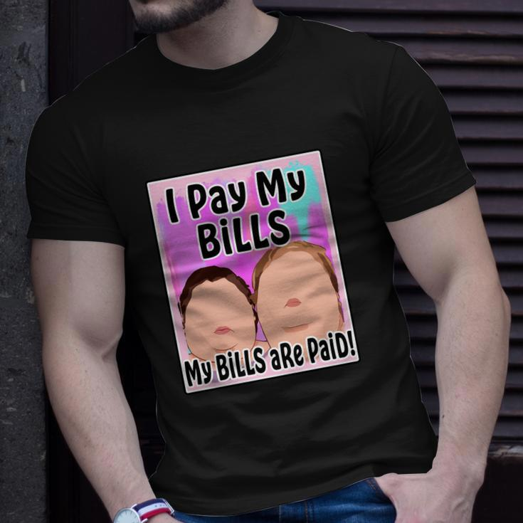 I Pay My Bills My Bills Are Paid Funny Meme Tshirt Unisex T-Shirt Gifts for Him