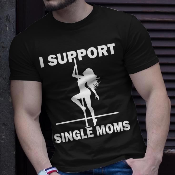 I Support Single Moms V2 Unisex T-Shirt Gifts for Him
