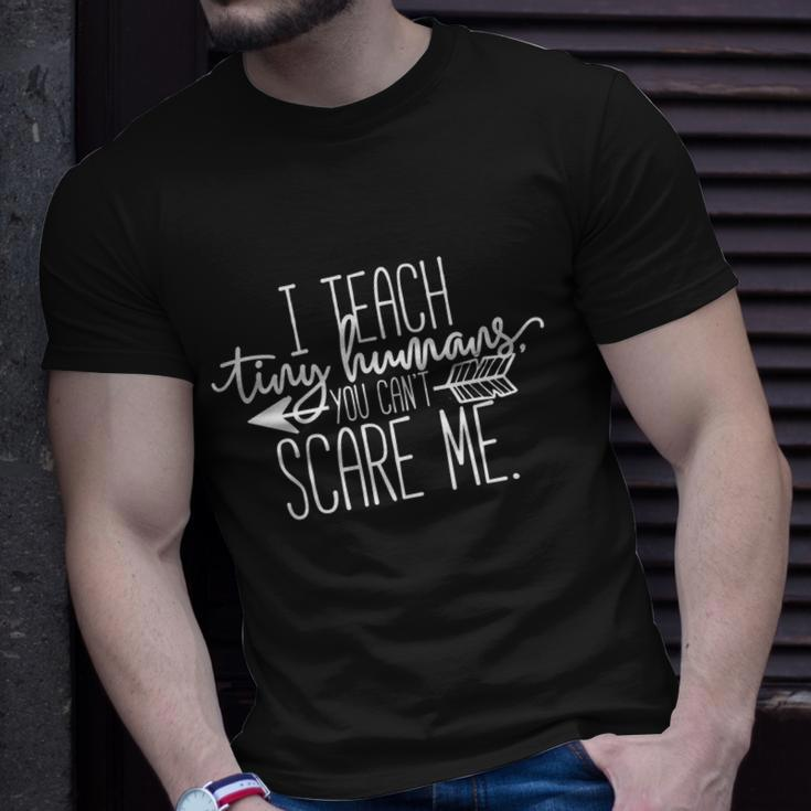 I Teach Tiny Humans You Cant Scare Me Gift Unisex T-Shirt Gifts for Him