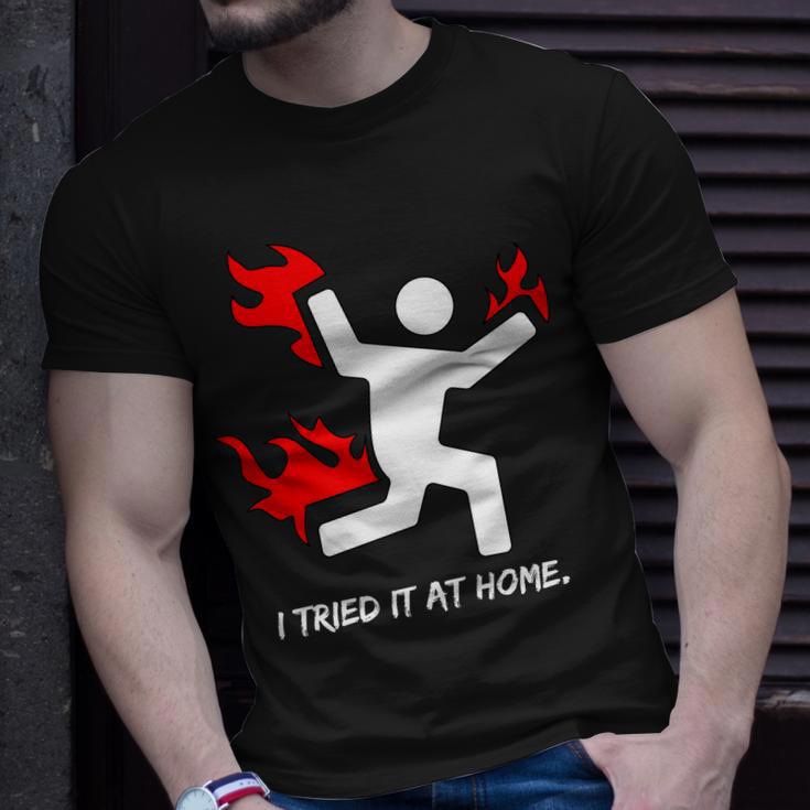 I Tried It At Home Funny Humor Tshirt Unisex T-Shirt Gifts for Him