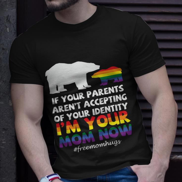 If Your Parents Arent Accepting Of Your Identity Im Your Mom Now Lgbt Unisex T-Shirt Gifts for Him