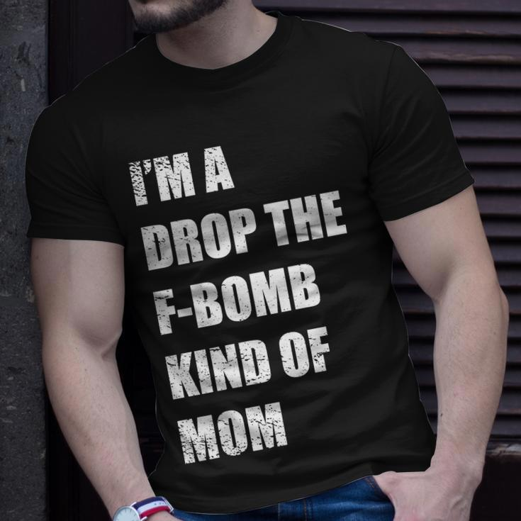 Im A Drop The F-Bomb Kind Of Mom Unisex T-Shirt Gifts for Him