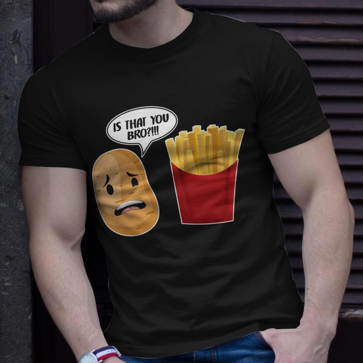 Is That You Bro Funny French Fries Unisex T-Shirt Gifts for Him