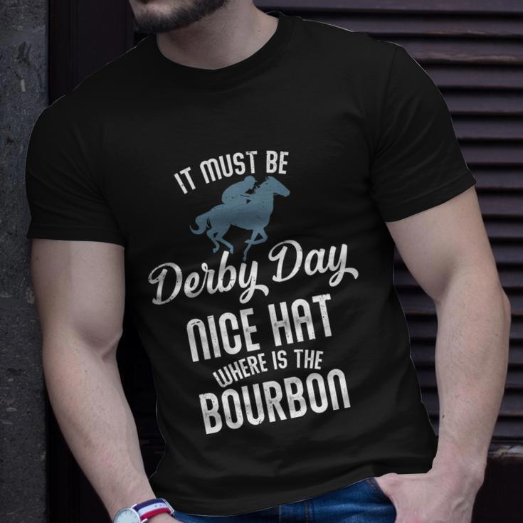 It Must Be Derby Day Nice Hat Where Is The Bourbon Unisex T-Shirt Gifts for Him