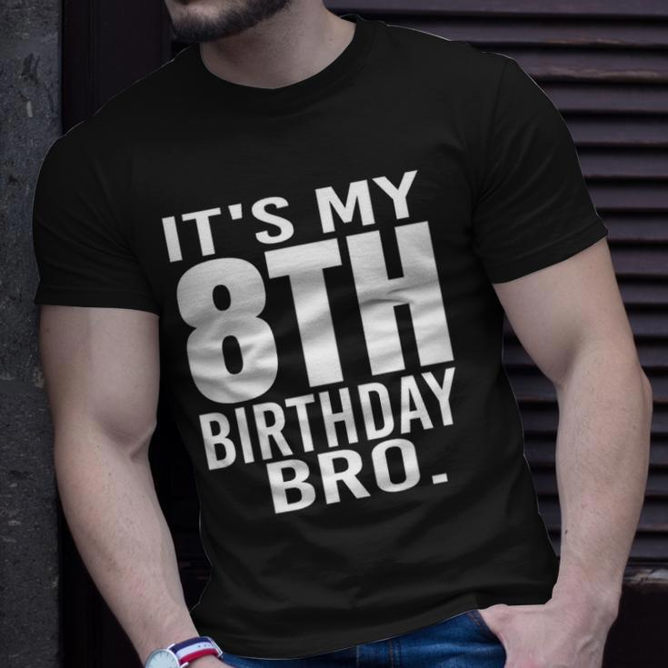 It&8217S My 8Th Birthday Bro Eighth Birthday Party Boys Girls Unisex T-Shirt Gifts for Him