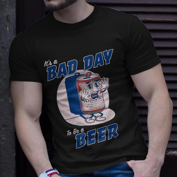 Its A Bad Day To Be A Beer Funny Drinking Beer Unisex T-Shirt Gifts for Him