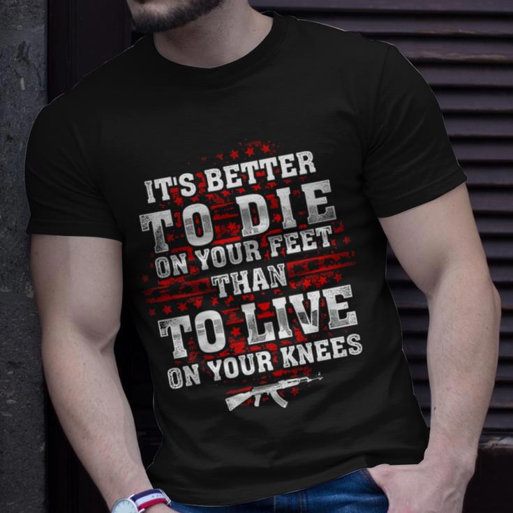 Its Better To Die On Your Feet Than To Live V2 Unisex T-Shirt Gifts for Him