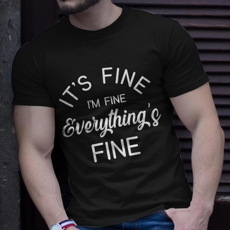 Its Fine Im Fine Everything Is Fine Funny Meme Tshirt Unisex T-Shirt Gifts for Him
