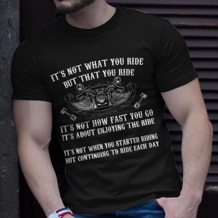 Its Not What You Ride But That You Ride Unisex T-Shirt Gifts for Him