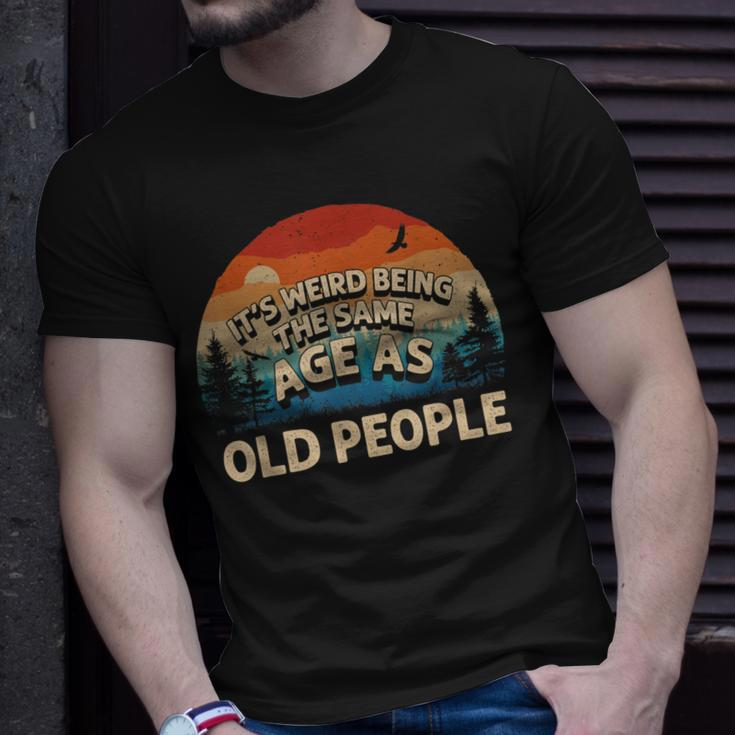 Its Weird Being The Same Age As Old People Retro Sunset Unisex T-Shirt Gifts for Him