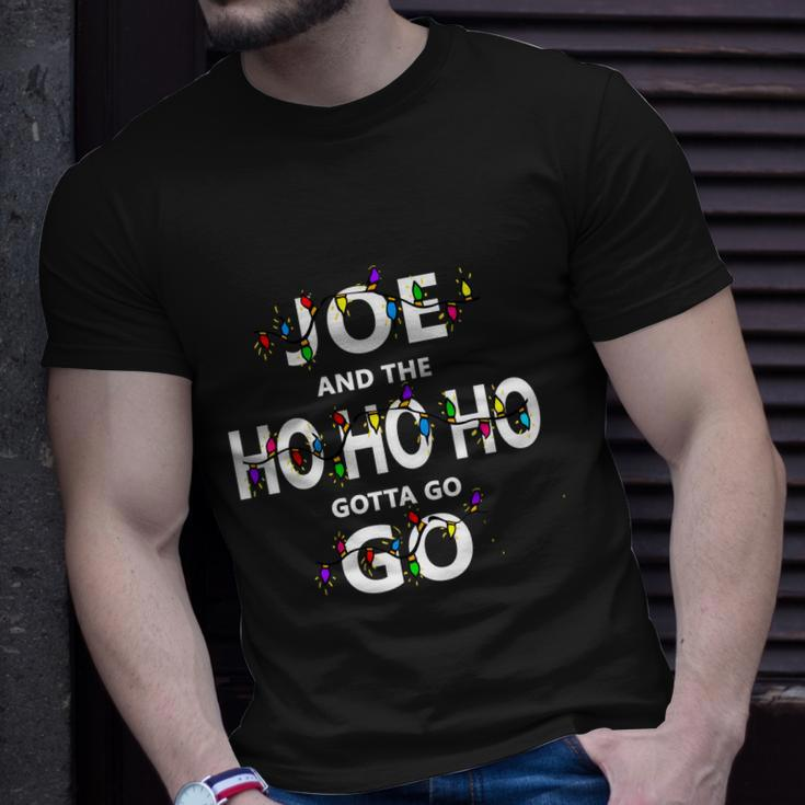 Joe And The Ho Ho Ho Gotta Go Christmas Unisex T-Shirt Gifts for Him