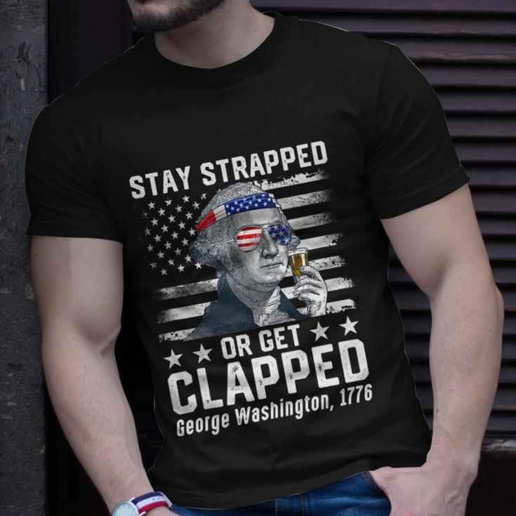 July George Washington 1776 Tee Stay Strapped Or Get Clapped Unisex T-Shirt Gifts for Him